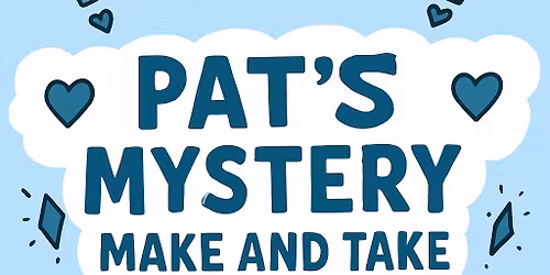 Pat's Mystery Make & Take