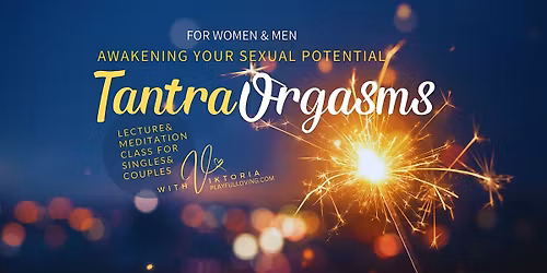 Tantra Orgasms for Women & Men: Awakening Your Sexual Potential  | JUN 06