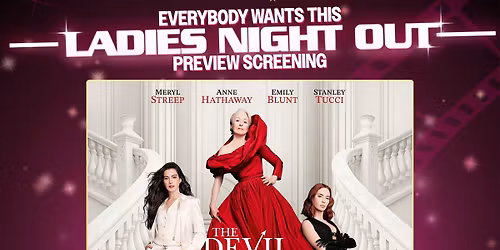 THE DEVIL WEARS PRADA 2 - EVERYBODY WANTS THIS LADIES NIGHT OUT PREVIEW SCREENING