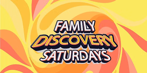 Family Discovery Saturdays