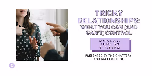 Tricky Relationships: What You Can (and Can't) Control