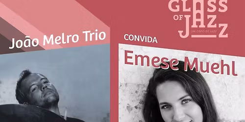 Jo\u00e3o Melro Trio e Emese Muehl \u201cGlass of Jazz\u201d