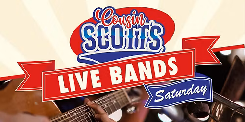 Live Music Saturdays at Cousin Scott\u2019s!