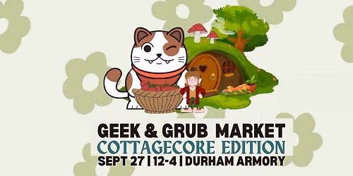Durham Geek and Grub Market (Cottagecore Edition)