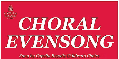 CHORAL EVENSONG at Trinity Church with Capella Regalis Choirs