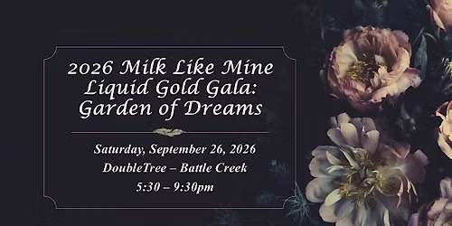 2026 Milk Like Mine - 3rd Annual Liquid Gold Gala: Garden of Dreams