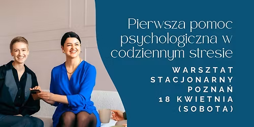 Warsztat: Pierwsza pomoc psychologiczna w codziennym stresie