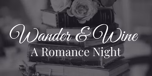 \u2728 Wander & Wine: A Romance Night \u2728