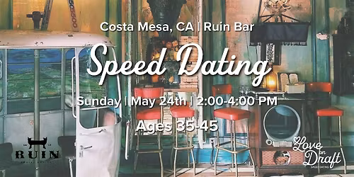 Speed Dating | Ages 35-45 | Ruin Bar | Costa Mesa, CA
