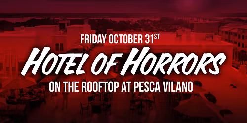 Pesca's Rooftop Vilano Bch Presents: Hotel of Horrors Halloween Takeover