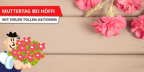 Muttertag bei H\u00f6ffi\ud83c\udf37\ud83e\ude77\ud83c\udf37