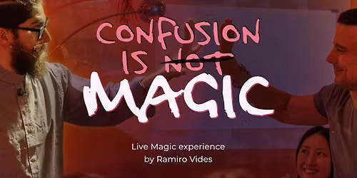 Confusion Is ~not~ Magic. Where strangers connect through magic
