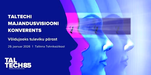 TalTechi majandusvisiooni konverents 2026: "V\u00f5idujooks tuleviku p\u00e4rast."