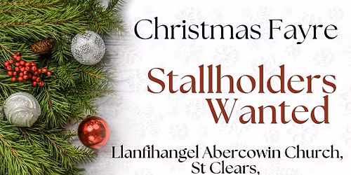 \ud83c\udf84LLANFIHANGEL ABERCOWIN CHURCH CHRISTMAS FAYRE 2025 \ud83c\udf84STALLHOLDERS WANTED