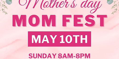 MOTHER's DAY MOM FEST