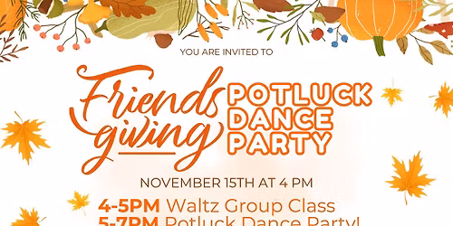Friendsgiving Potluck Dance Party!