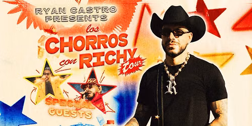 RYAN CASTRO PRESENTS: LOS CHORROS CON RICHY TOUR