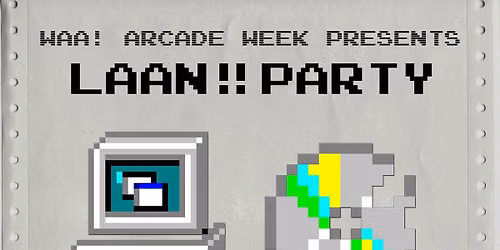 WAA! Arcade Week Presents: LAAN!! Party