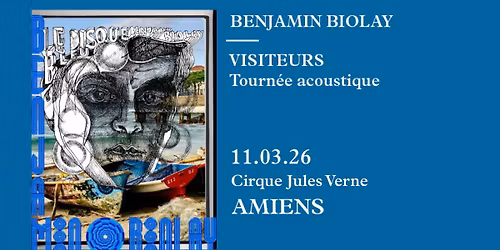 BENJAMIN BIOLAY \u2022 CIRQUE JULES VERNE \u2022 AMIENS \u2022 11 MARS 2026