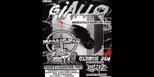 GIALLO (Minneapolis), NUCLEAR MAN (Winnipeg), CLENCH JAW, BITTER STATE