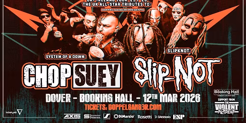 Chop Suey + SlipNOT + The Violent Inzident at The Booking Hall, Dover