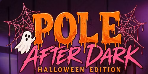 POLE AFTER DARK  Halloween Edition