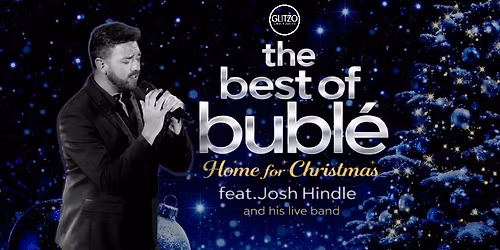 The Best of Bubl\u00e9 - Home for Christmas - Burnley Mechanics