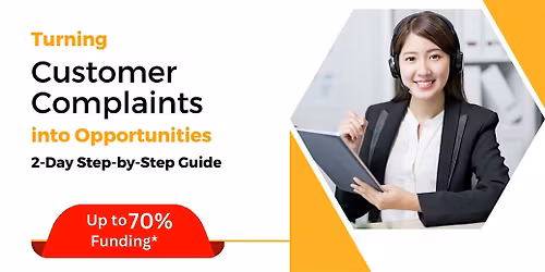 [16 & 17 Jul 2026] Turning Customer Complaints Into Our Opportunities