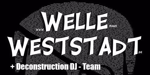 Welle Weststadt & Deconstruction Dj Team