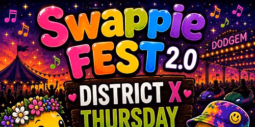 SWAPPIE FEST 2.0 - District X (Thursday)
