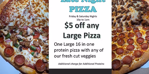 Late Night 10p-1am $5 off any Large Pizza
