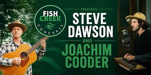 Fish Creek Concerts Presents Steve Dawson & Joachim Cooder at Southwood