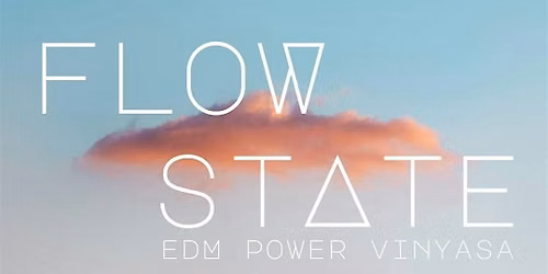 Flow State: EDM Power Vinyasa Yoga Class