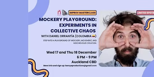 Improv Masterclass: Mockery Playground: Experiments in Collective Chaos.
