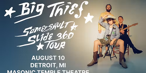 BIG THIEF \u2013 SOMERSAULT SLIDE 360 TOUR - DETROIT