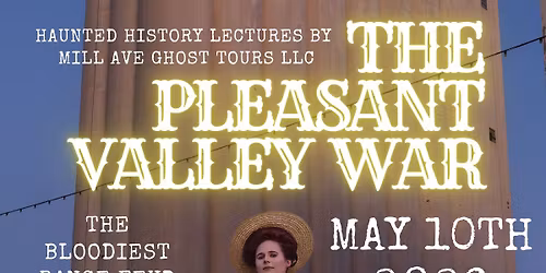 Haunted History Lectures - The Pleasant Valley War