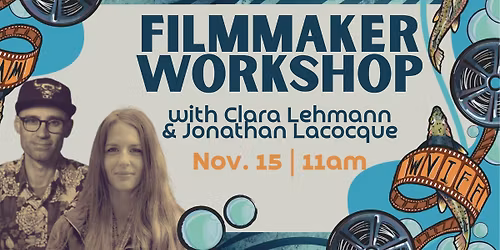 WVIFF Filmmaker Workshop with Clara Lehmann & Jonathan Lacocque