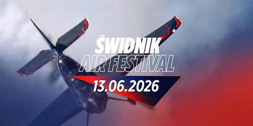 V \u015aWIDNIK AIR FESTIVAL | 13 czerwca | \u015awidnik 2026