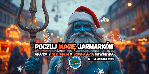 \ud83c\udf85"Poczuj magi\u0119 jarmark\u00f3w - Gda\u0144sk z Neptunem i Szwajcaria Kaszubska"\u2744\ufe0f
