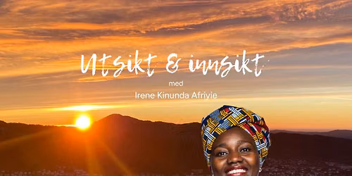 Utsikt & innsikt | Irene Kinunda Afriyie