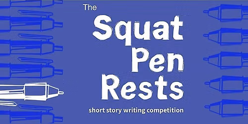 The Squat Pen Rests Short Story Writing Championship of the World!