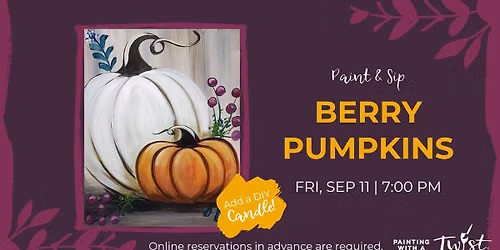 Paint & Sip - Berry Pumpkins