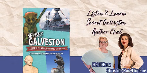 Listen and Learn: Secret Galveston Author Chat at the Galveston County Museum