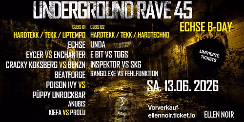 UNDERGROUND RAVE 45 \/ 2 FLOORS \/ 18 ACTS \/ Tekk \/ Hardtekk \/ Uptempo \/ Hardtechno \/Techno AB P 16