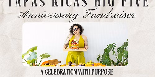 Tapas Ricas Big Five Anniversary Fundraiser