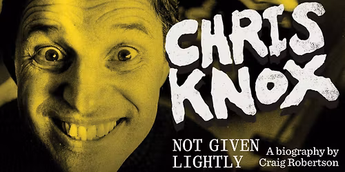 Chris Knox: Not Given Lightly | BOOK LAUNCH, DUNEDIN