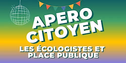 Ap\u00e9ro citoyen Les  \u00c9cologistes et Place Publique