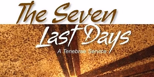 The Seven Last Days, A Tenebrae Service