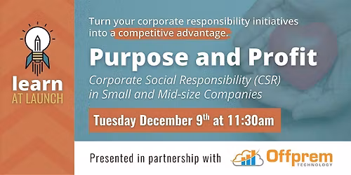 Learn at Launch: Purpose & Profit - CSR for Small & Mid-size Companies