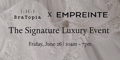 Signature Luxury Event | BraTopia X Empreinte